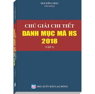 Chú Giải Chi Tiết Danh Mục Mã HS năm 2018 Tập 1 ebook PDF EPUB AWZ3 PRC MOBI