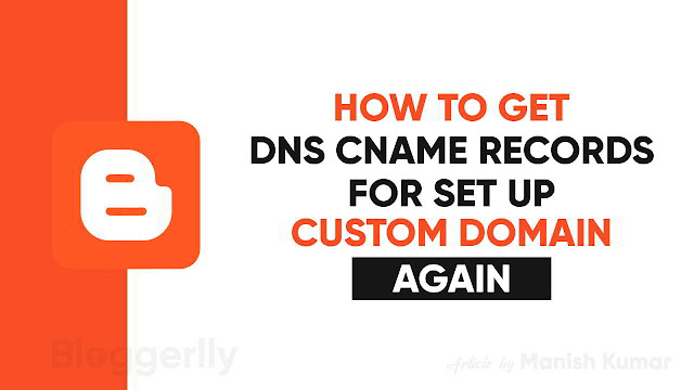 How to get DNS CNAME Records of Blogger website Again | Find CNAME Record to set up Custom Domain in Blogspot