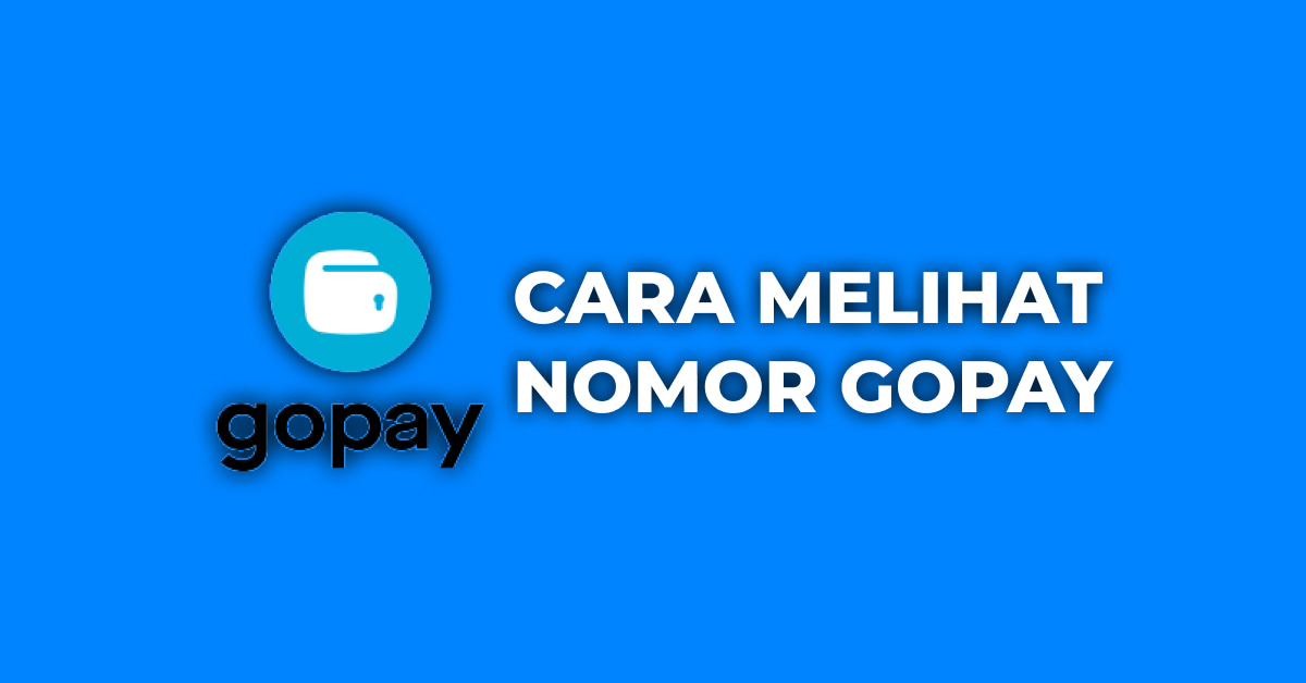 Cara Melihat Nomor Gopay 12 Digit