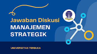 Manajemen Strategik - Jawaban Diskusi UT