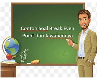 Contoh Soal Break Even Point dan Jawabannya