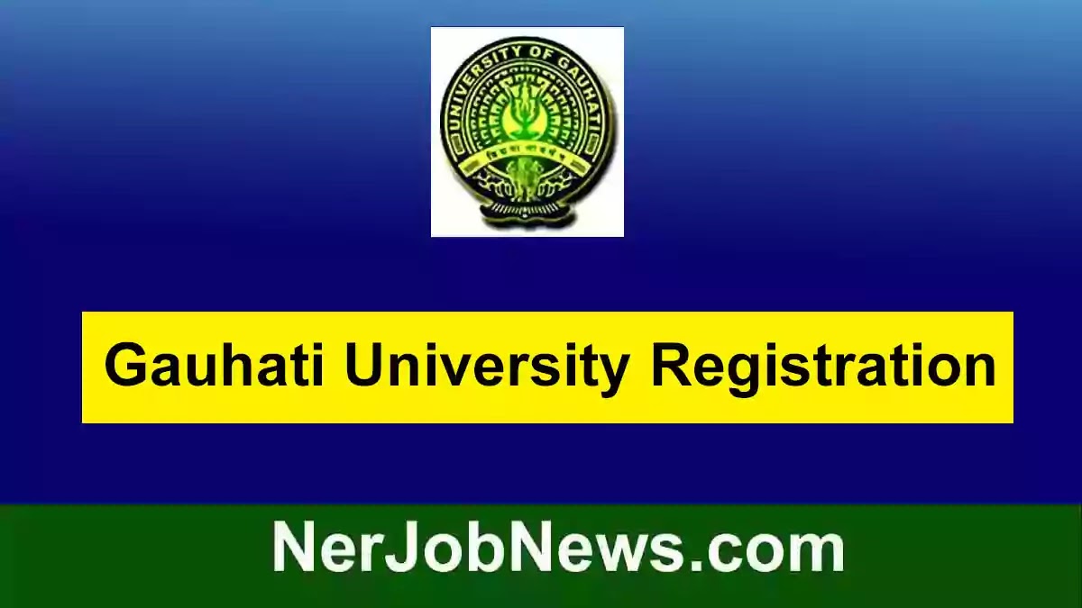 Gauhati University Registration 2023 – FYUGP 1st Semester Students