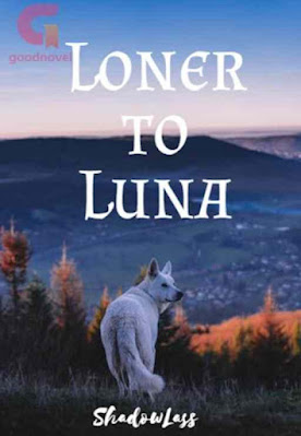 Novel Loner to Luna by Shadow Lass Full Episode