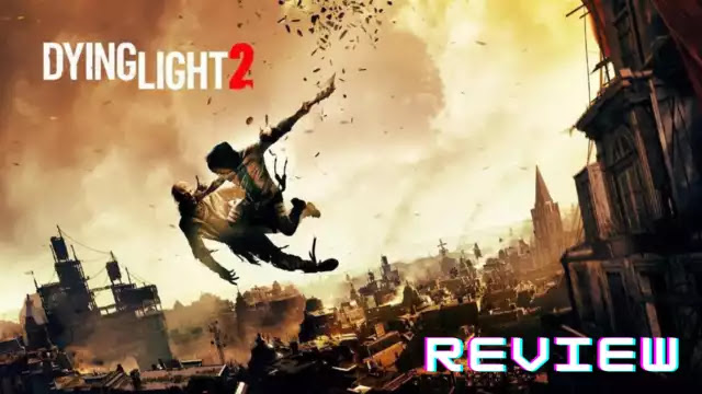 dying light 2 review, dying light 2 performance, dying light 2 system requirement, dying light 2 stay human,