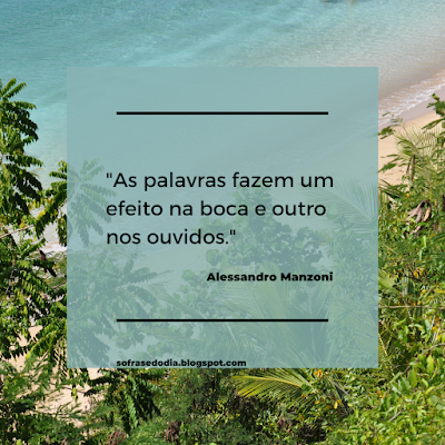 Frase do Dia - 25 de Fevereiro - Alessandro Manzoni