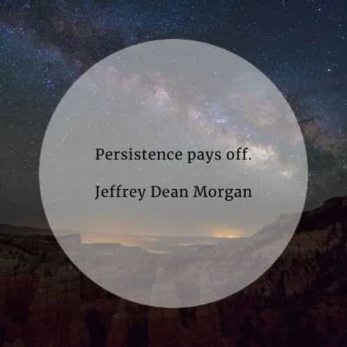 Persistence quotes that'll help you become tenacious