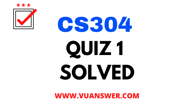 CS304 Object Oriented Programming Quiz 1 Solved - VU Answer
