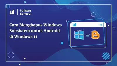 Cara Menghapus Windows Subsistem untuk Android di Windows 11