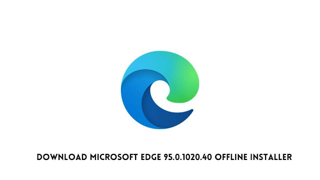 Download Microsoft Edge 95.0.1020.40 Offline Installer