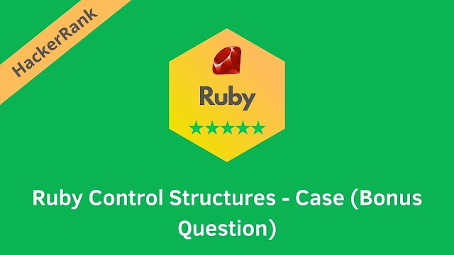 HackerRank Ruby Control Structures - Case (Bonus Question) problem solution