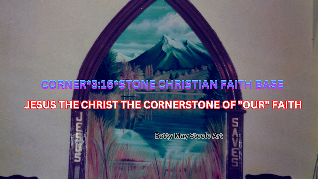 *CORNER*3:16*STONE* CHRISTIAN FAITH BASE