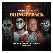 Gentle Jay Bring it Back ft Bawjoe x Swagbee x PeeBaba www.mp3tunze.com