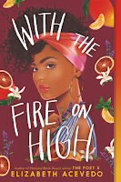 With the Fire on High by Elizabeth Acevedo, young adult, ya, coming of age, Dominican, immigrant, latina, cooking