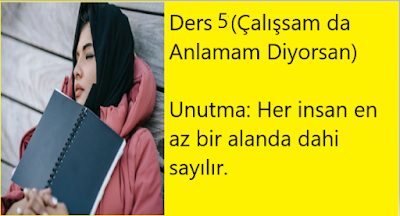 Ders 5(Çalışsam da Anlamam Diyorsan), anlat hocam