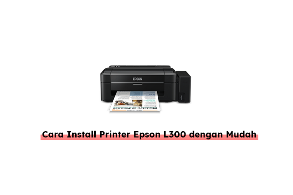 cara-instal-printer-epson-l300