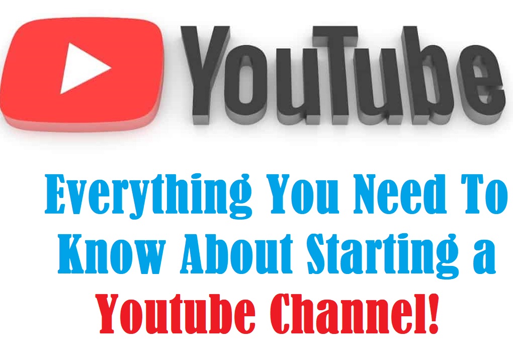 Everything You Need to Know About Starting a YouTube Channel