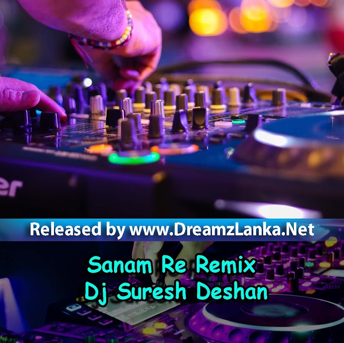 Sanam Re Remix Dj Suresh Deshan