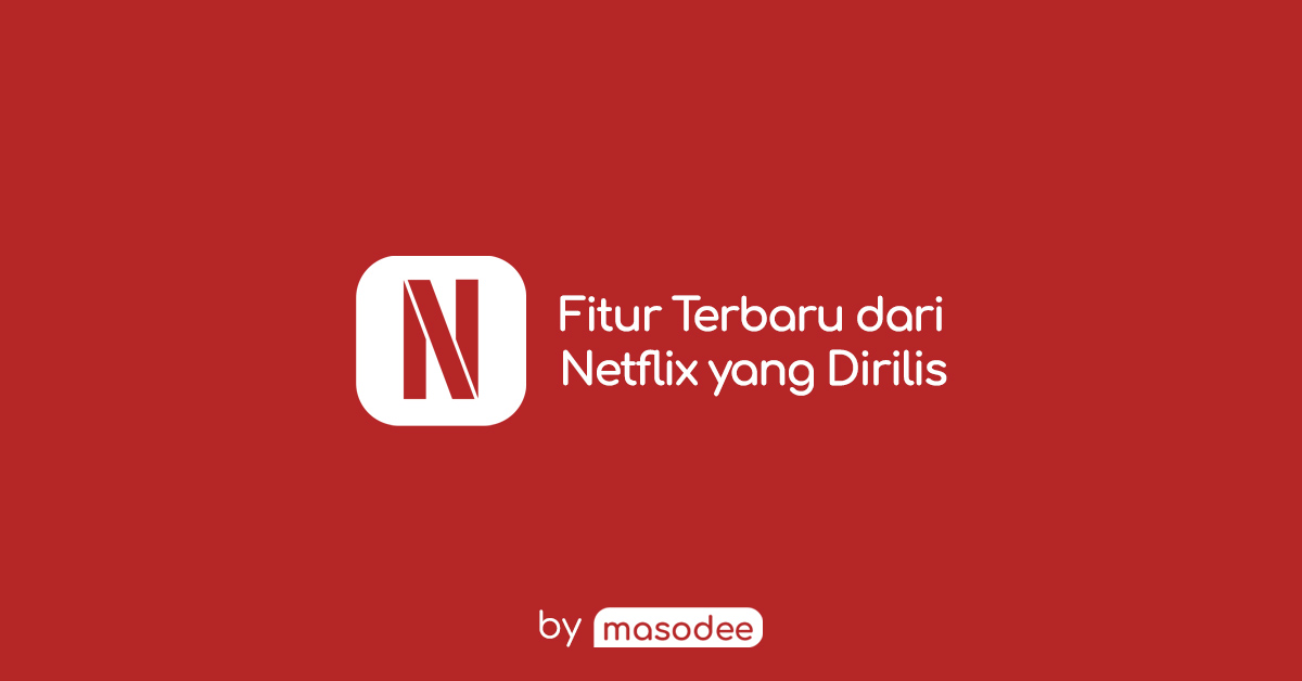 Inilah Fitur Terbaru Netflix yang Akan Segera Dirilis