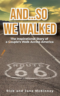 And…So We Walked: The Inspirational Story of a Couple’s Walk Across America by Rick & Jane McKinney