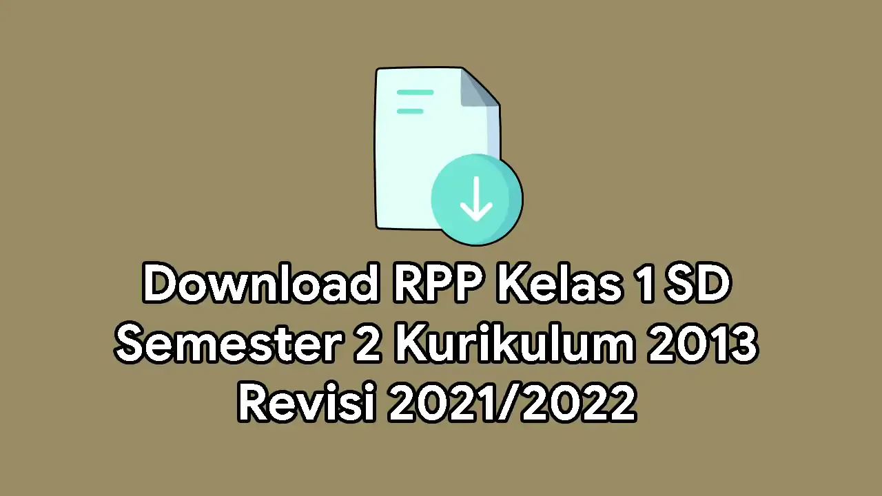 Download RPP Kelas 1 SD Semester 2 Kurikulum 2013 Revisi 2021/2022