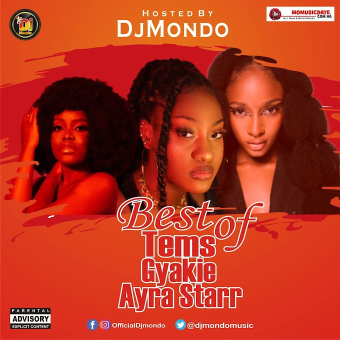 DjMondo - Best Of Tems, Ayra Starr & Gyakie 