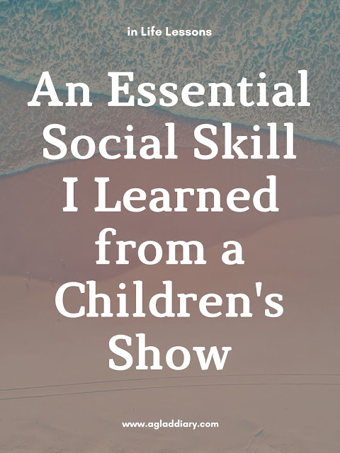 Life Lessons | How to Win Friends | An Essential Social Skill I Learned from a Children's Show