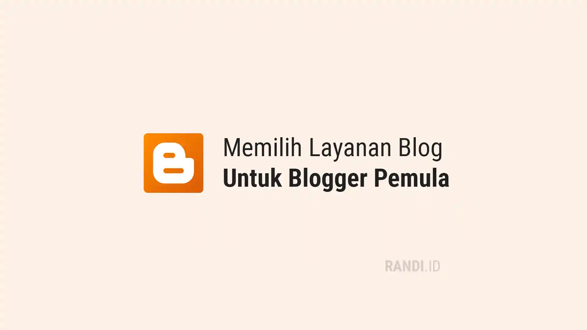 Memilih Layanan Blog yang Tepat untuk Blogger Pemula