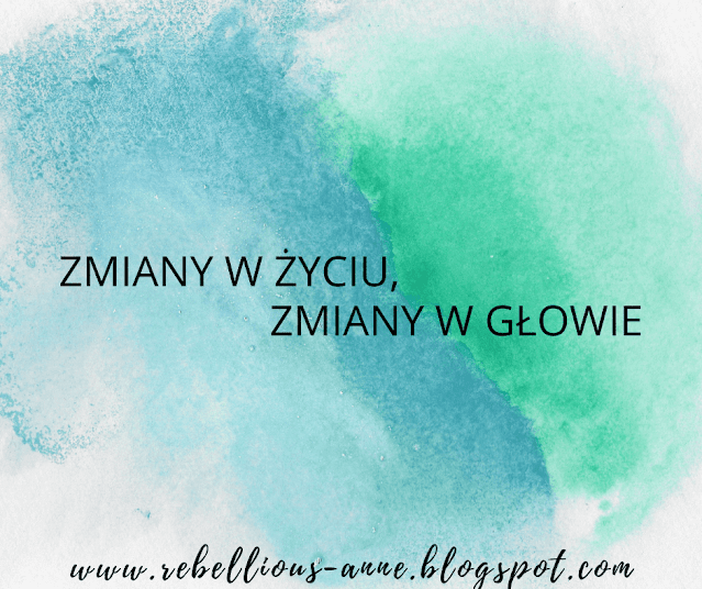 zmiany w życiu, zmiany w głowie