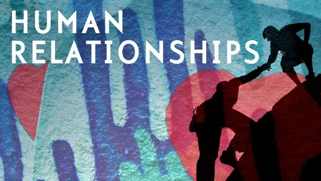 types of human relationships human relationships examples human relationships psychology why are human relationships important human relationships essay importance of human relationships example human relationships wikipedia the importance of human relationships in social work