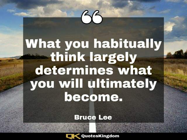 Bruce Lee inspirational quote. Bruce Lee sayings. What you habitually think largely determines ...