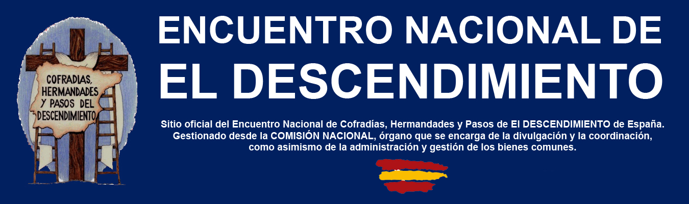 ENCUENTRO NACIONAL DE COFRADIAS, HERMANDADES Y PASOS DE EL DESCENDIMIENTO