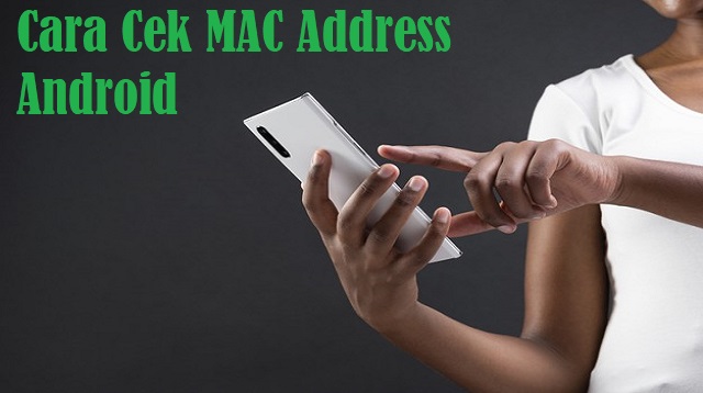 Cara Cek MAC Address Android