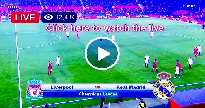 Live watch Liverpool vs Real Madrid live on Saturday