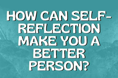 Self-Reflection Make You a Better Person