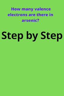 How many valence electrons does arsenic have?