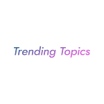 Trending Topics