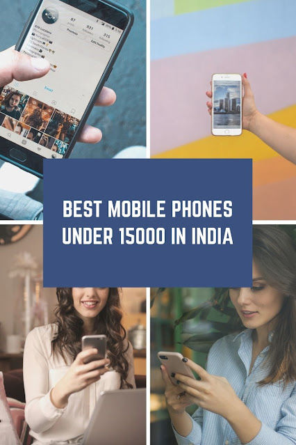 BEST MOBILE PHONES UNDER 15000 IN INDIA