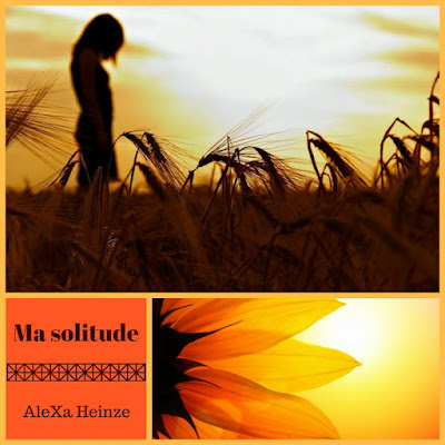 Alexa Heinze - Poésie - Ma solitude