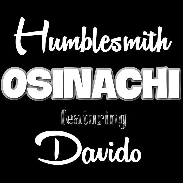 Humblesmith x Davido - Song: OSINACHI - Chorus: Osinachi Kam nu kwa, Osinachimo o Okwa chineye.. Streaming - MP3 Download