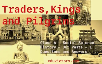 Class 6 - Social Science - Our Pasts I - Chapter – 9 Traders, Kings and Pilgrims (Questions and Answers) #class6History #eduvictors #History