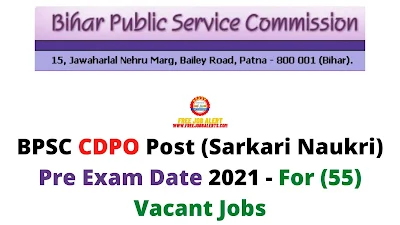 Sarkari Exam: BPSC CDPO Post (Sarkari Naukri) Pre Exam Date 2021 - For (55) Vacant Jobs