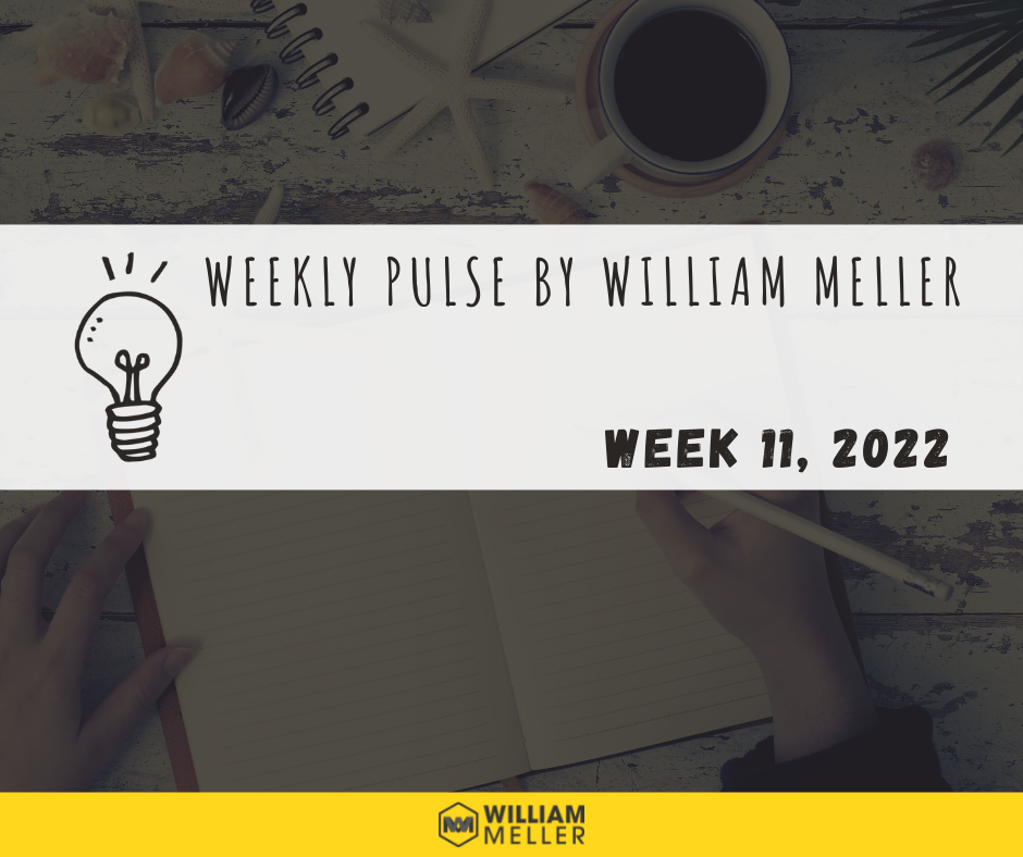 Weekly Pulse by William Meller | Week 11, 2022