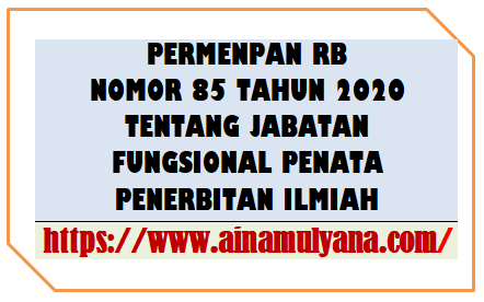 Permenpan RB Nomor 85 Tahun 2020 Tentang Jabatan Fungsional Penata Penerbitan Ilmiah