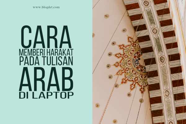 CARA Memberi Harakat Pada Tulisan Arab di Laptop