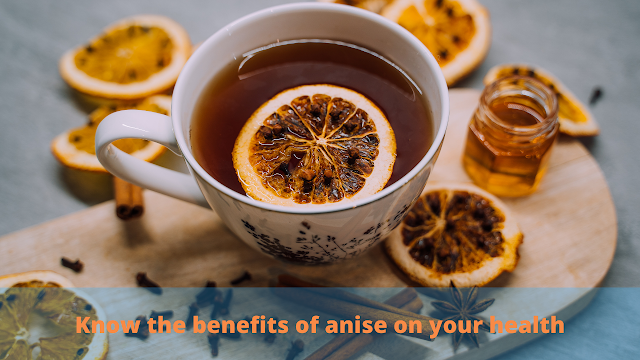 Know the benefits of anise on your health