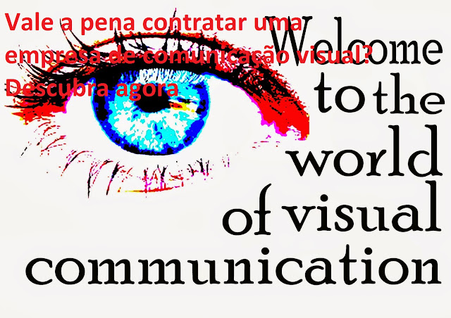 Vale a pena contratar uma empresa de comunicação visual? Descubra agora