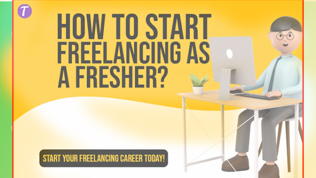 Freelancing For Students: How to Start Freelancing as a Fresher