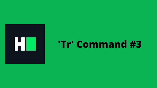 HackerRank Tr Command #3 problem solution