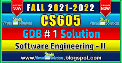 CS605 GDB 1 Solution 2022 | Fall 2021