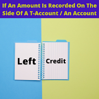 If An Amount Is Recorded On T-Account